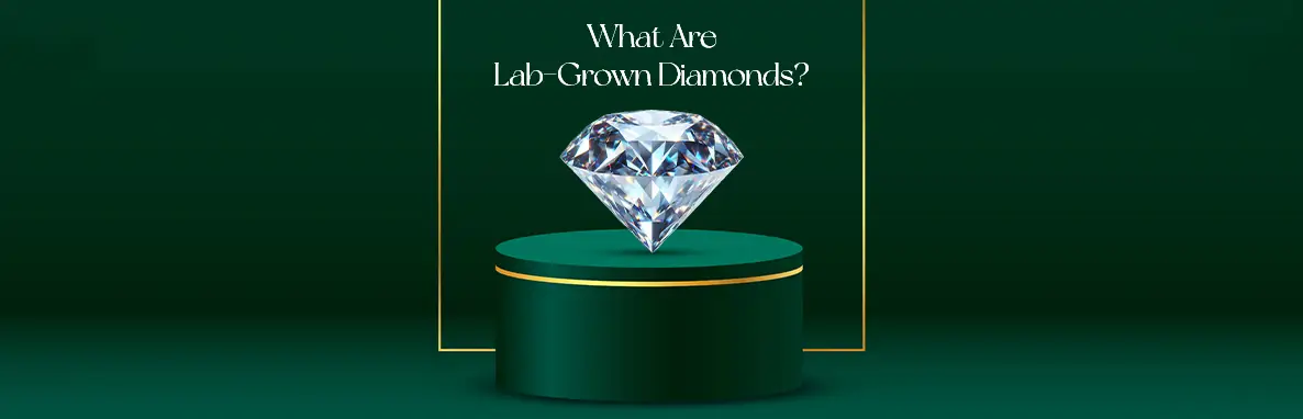 What Are Lab-Grown Diamonds? Everything You Need to Know (2025 Guide)