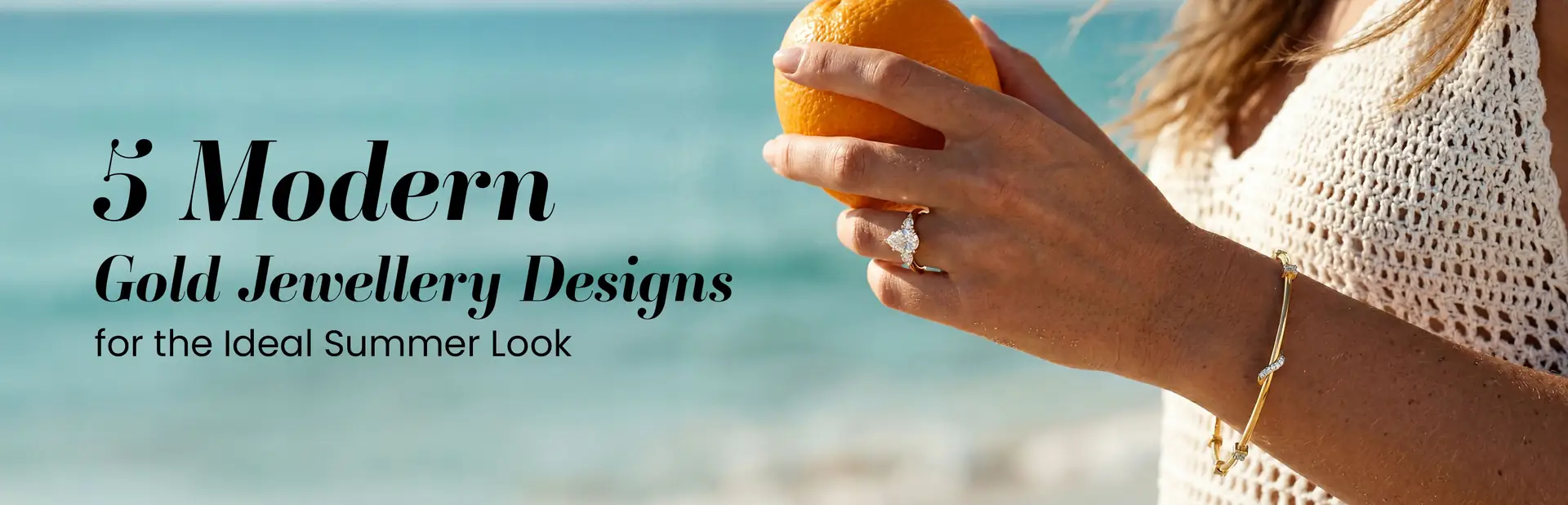 5 Modern Gold Jewellery Designs for the Ideal Summer Look