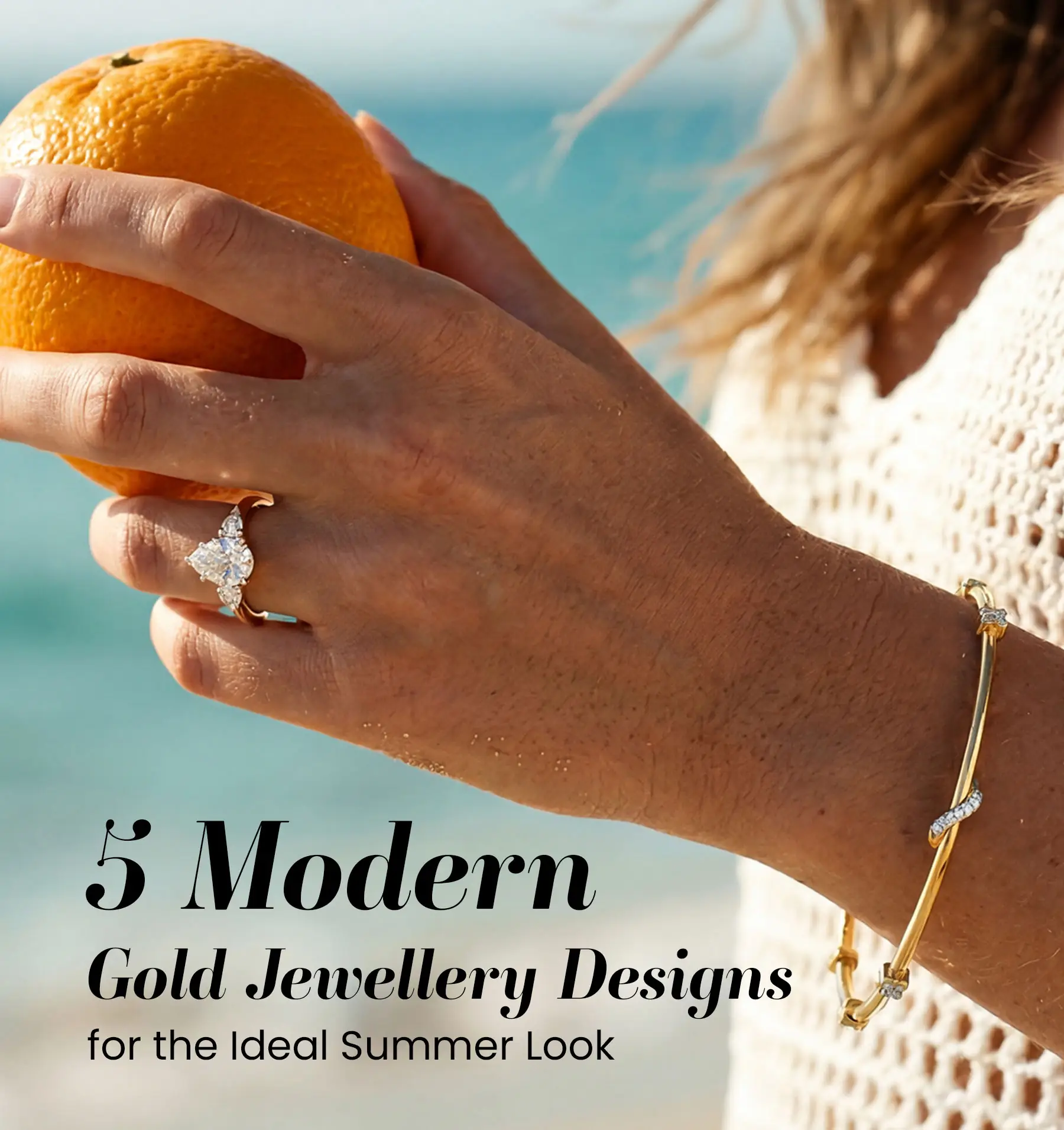 5 Modern Gold Jewellery Designs for the Ideal Summer Look