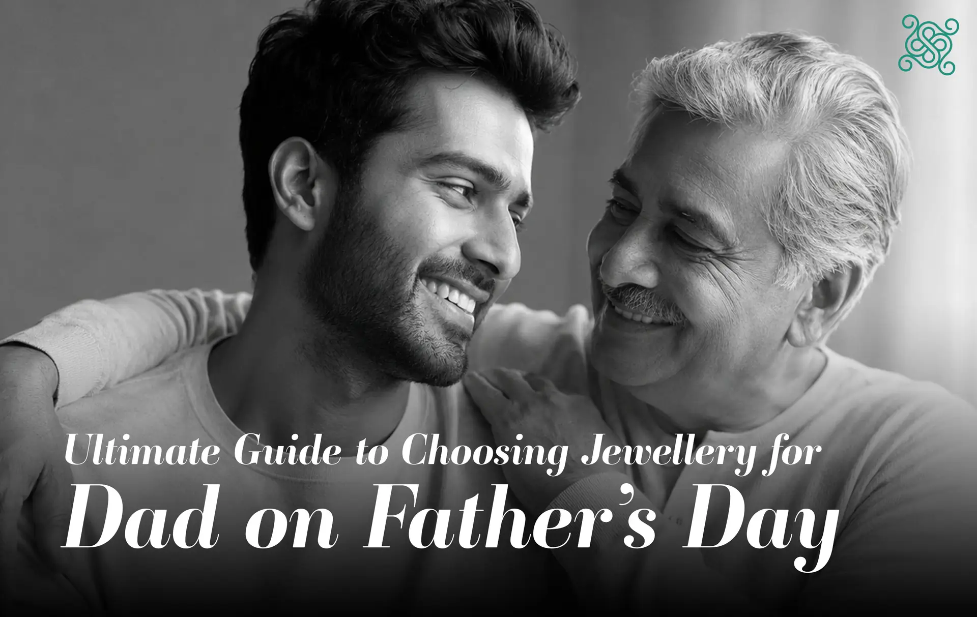 Ultimate Guide to Choosing Jewellery for Dad on Father’s Day