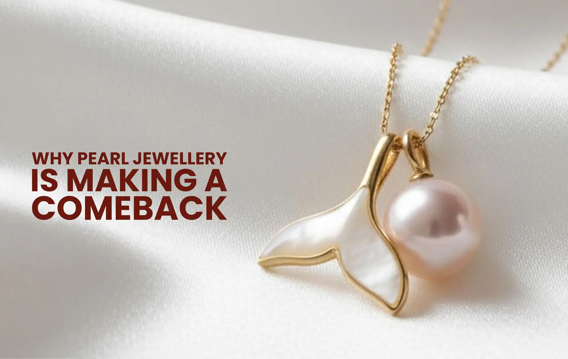 Why Pearl Jewellery Is Making a Comeback  