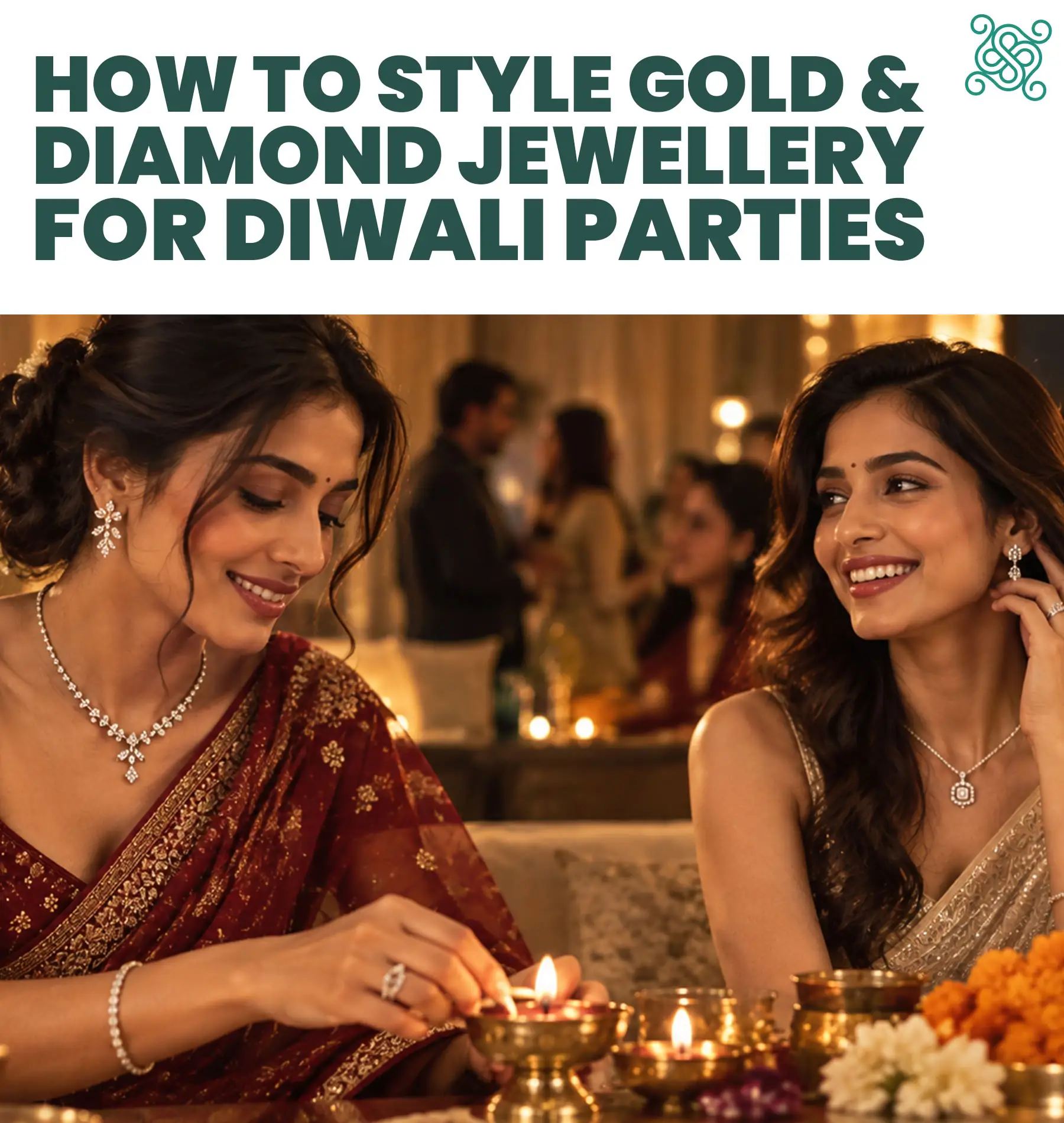 How to Style Gold & Diamond Jewellery for Diwali Parties 