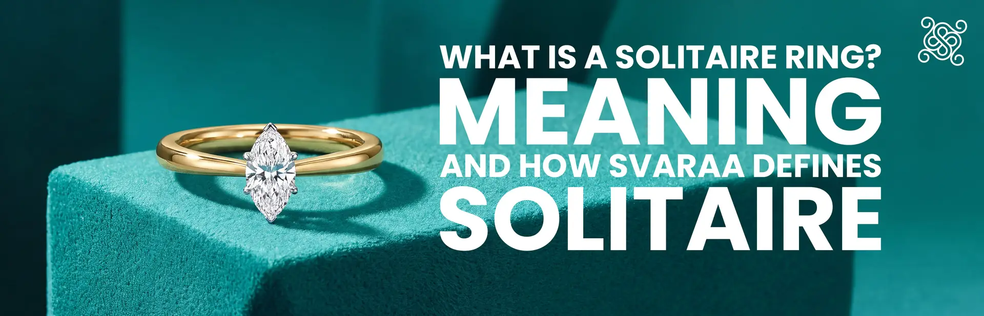 What Is a Solitaire Ring? Meaning and How Svaraa Defines Solitaire