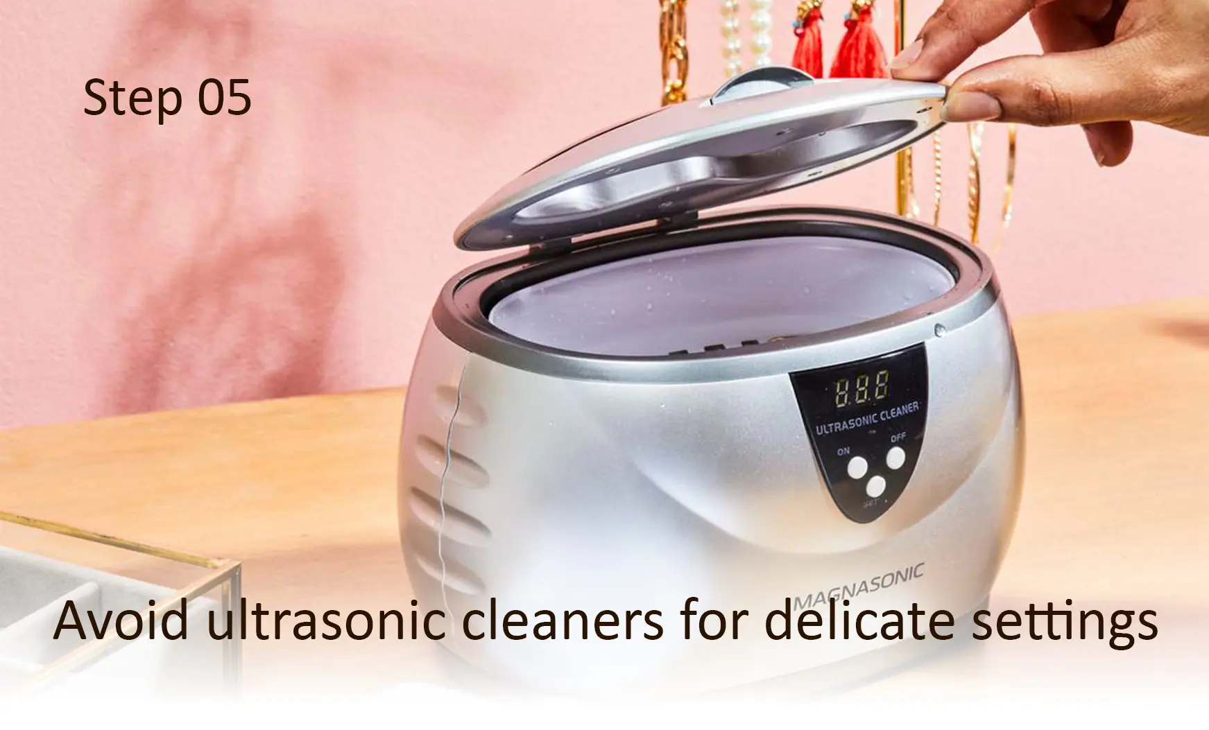 Step 5: Avoid ultrasonic cleaners for delicate settings